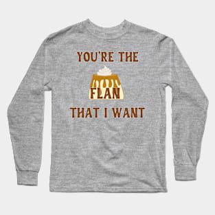 The Flan That I Want Long Sleeve T-Shirt